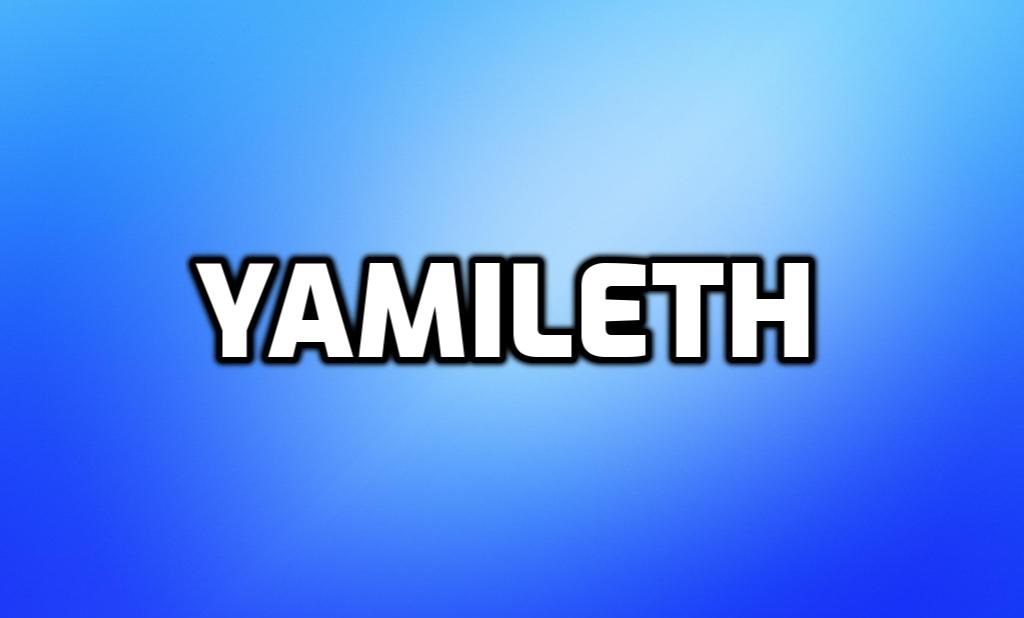 Significado del nombre Yamileth