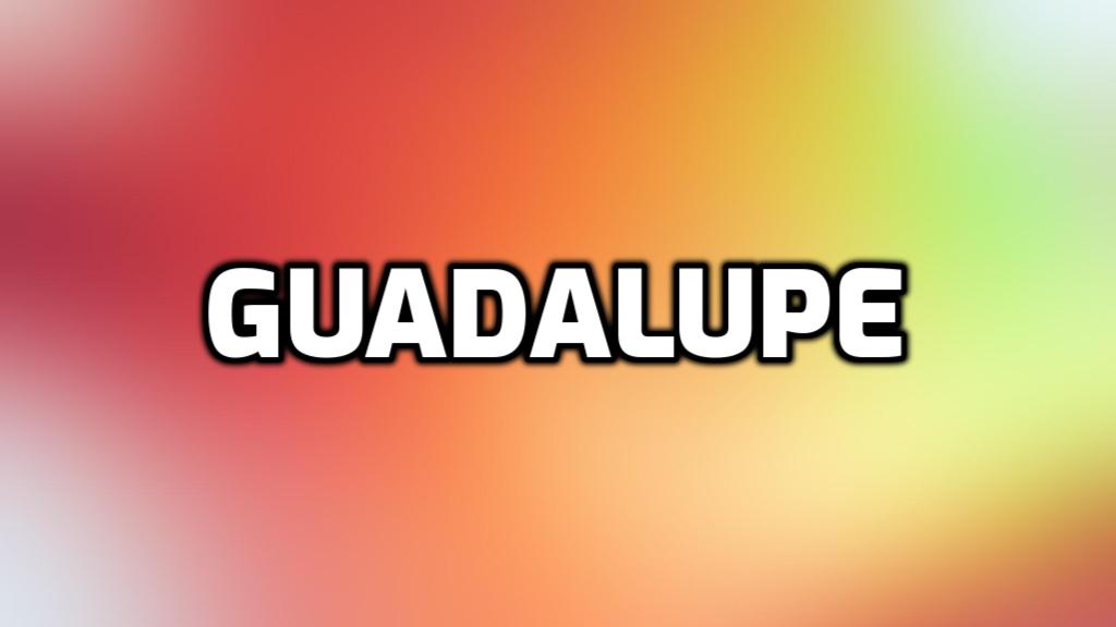 Origen del nombre Guadalupe