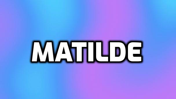 Significado del nombre Matilde