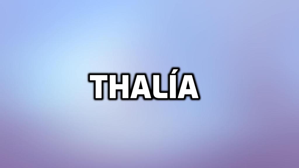 Significado del nombre Thalía